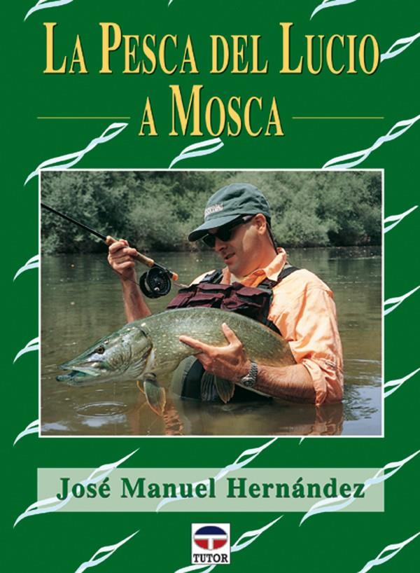 PESCA DEL LUCIO A MOSCA, LA | 9788479024178 | HERNANDEZ, JOSE MANUEL | Galatea Llibres | Llibreria online de Reus, Tarragona | Comprar llibres en català i castellà online