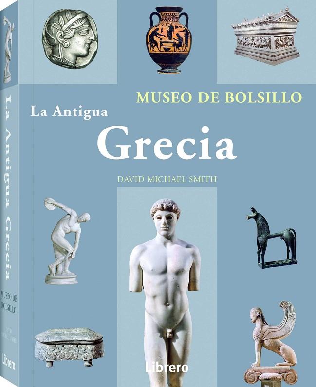 LA ANTIGUA GRECIA. MUSEO DE BOLSILLO | 9789089989536 | MICHAEL SMITH, DAVID | Galatea Llibres | Llibreria online de Reus, Tarragona | Comprar llibres en català i castellà online