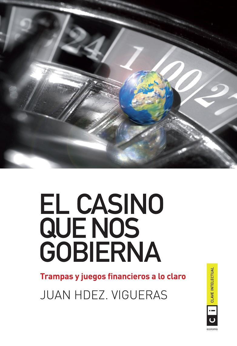 EL CASINO QUE NOS GOBIERNA | 9788493947149 | HERNANDEZ VIGUERAS, JUAN | Galatea Llibres | Llibreria online de Reus, Tarragona | Comprar llibres en català i castellà online