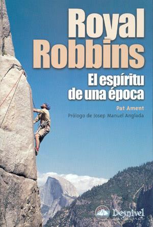 ROYAL ROBBINS : EL ESPIRITU DE UNA EPOCA | 9788496192225 | AMENT, PAT | Galatea Llibres | Llibreria online de Reus, Tarragona | Comprar llibres en català i castellà online