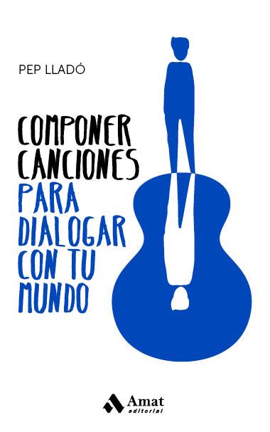 COMPONER CANCIONES PARA DIALOGAR CON TU MUNDO | 9788417208943 | LLADÓ ARNAL, PEP | Galatea Llibres | Llibreria online de Reus, Tarragona | Comprar llibres en català i castellà online