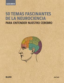 50 TEMAS FASCINANTES DE LA NEUROCIENCIA (RÚSTICA) | 9788498019650 | SETH, ANIL | Galatea Llibres | Llibreria online de Reus, Tarragona | Comprar llibres en català i castellà online