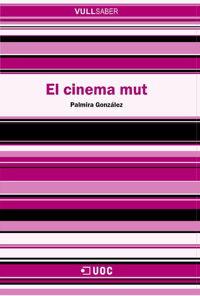 CINEMA MUT, EL | 9788497884334 | GONZALEZ, PALMIRA | Galatea Llibres | Llibreria online de Reus, Tarragona | Comprar llibres en català i castellà online