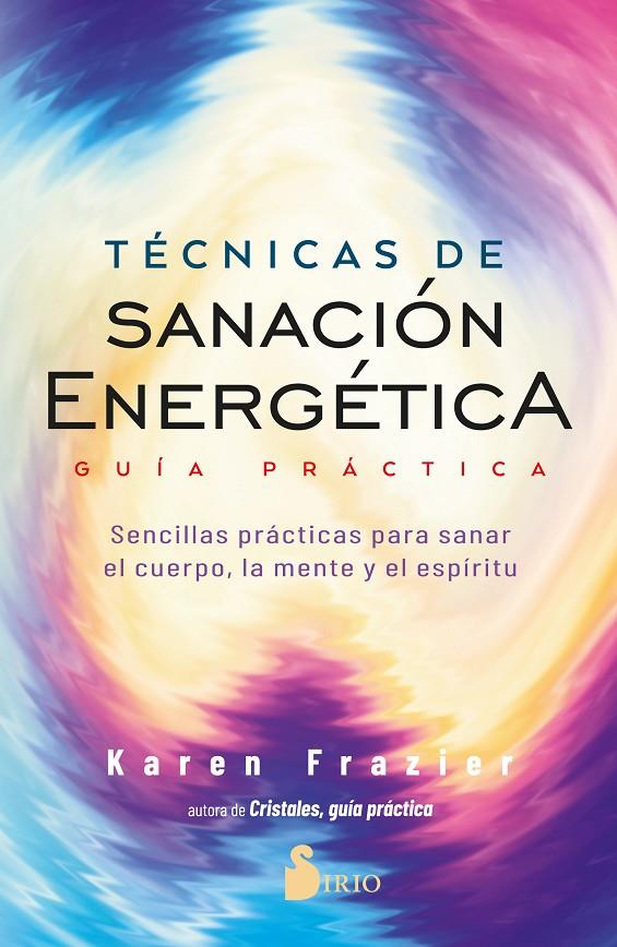 TÉCNICAS DE SANACIÓN ENERGÉTICA. GUÍA PRÁCTICA | 9788418531477 | FRAZIER, KAREN | Galatea Llibres | Llibreria online de Reus, Tarragona | Comprar llibres en català i castellà online