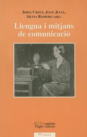 LLENGUA I MITJANS DE COMUNICACIO | 9788479356910 | CREUS, IMMA; JULIA, JOAN | Galatea Llibres | Llibreria online de Reus, Tarragona | Comprar llibres en català i castellà online