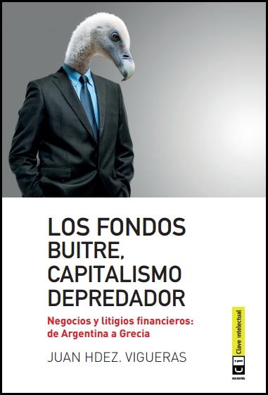 LOS FONDOS BUITRE. CAPITALISMO DEPREDADOR. | 9788494343308 | HERNANDEZ VIGUERAS, JUAN | Galatea Llibres | Llibreria online de Reus, Tarragona | Comprar llibres en català i castellà online