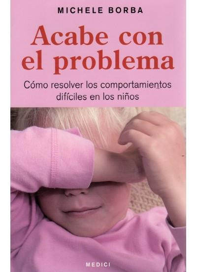 ACABE CON EL PROBLEMA | 9788497990691 | BORBA, MICHELE | Galatea Llibres | Llibreria online de Reus, Tarragona | Comprar llibres en català i castellà online