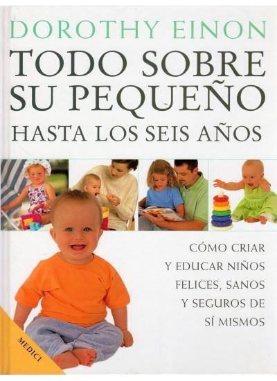 TODO SOBRE SU PEQUEÑO HASTA LOS SEIS AÑOS | 9788489778542 | EINON, DOROTHY | Galatea Llibres | Librería online de Reus, Tarragona | Comprar libros en catalán y castellano online