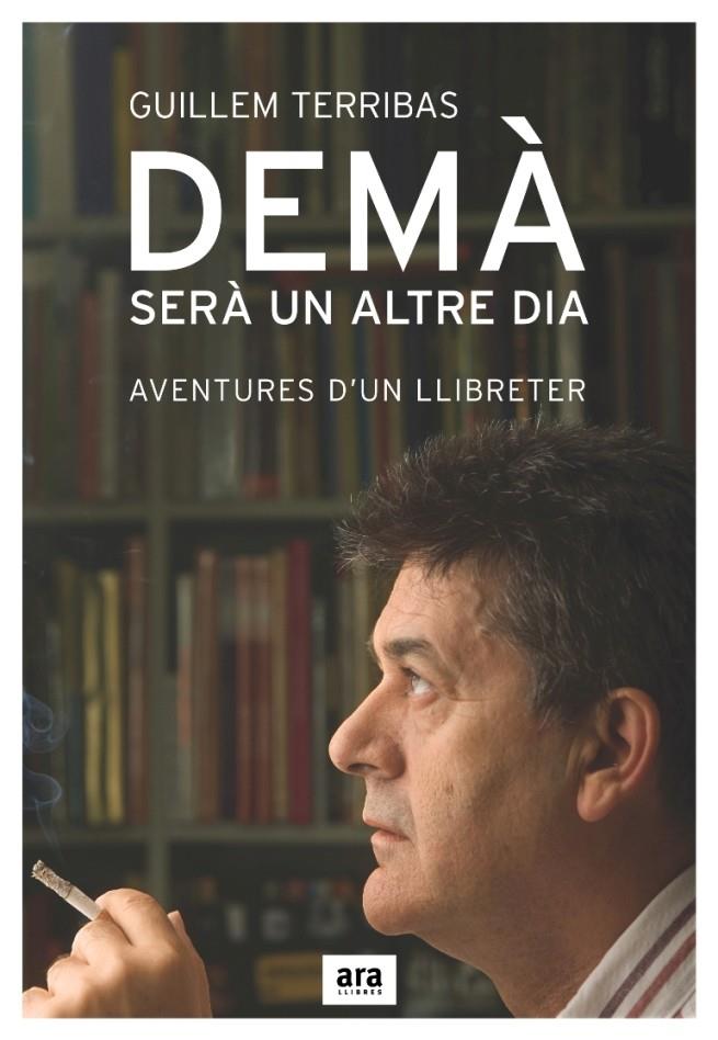 DEMA SERA UN ALTRE DIA | 9788496767300 | TERRIBAS, GUILLEM | Galatea Llibres | Llibreria online de Reus, Tarragona | Comprar llibres en català i castellà online