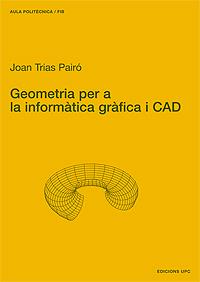 GEOMETRIA PER A LA INFORMATICA GRAFICA I CAD | 9788483013540 | TRIAS PAIRO, JOAN | Galatea Llibres | Librería online de Reus, Tarragona | Comprar libros en catalán y castellano online