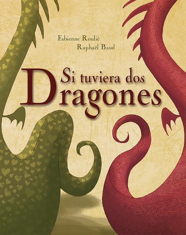 SI TUVIERA DOS DRAGONES | 9788416117925 | ROULIÉ, FABIENNE/BAUD, RAPHAEL | Galatea Llibres | Llibreria online de Reus, Tarragona | Comprar llibres en català i castellà online