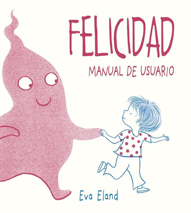 FELICIDAD. MANUAL DE USUARIO | 9788491453284 | ELAND, EVA | Galatea Llibres | Llibreria online de Reus, Tarragona | Comprar llibres en català i castellà online