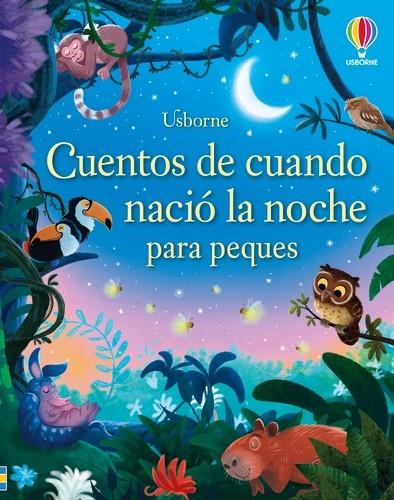 CUENTOS DE CUANDO NACIÓ LA NOCHE PARA PEQUES | 9781835407011 | DICKINS, ROSIE/SOUSA, ASHE DE | Galatea Llibres | Llibreria online de Reus, Tarragona | Comprar llibres en català i castellà online