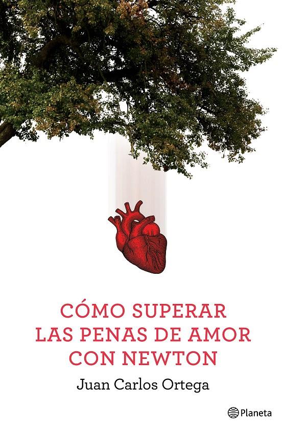 CÓMO SUPERAR LAS PENAS DE AMOR CON NEWTON | 9788408144663 | ORTEGA, JUAN CARLOS | Galatea Llibres | Llibreria online de Reus, Tarragona | Comprar llibres en català i castellà online