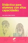 DIDÁCTICA PARA ALUMNOS CON ALTAS CAPACIDADES | 9788497563680 | LÓPEZ GARZÓN, JUAN CARLOS | Galatea Llibres | Llibreria online de Reus, Tarragona | Comprar llibres en català i castellà online