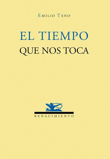 TIEMPO QUE NOS TOCA, EL | 9788484721604 | TENO, EMILIO | Galatea Llibres | Librería online de Reus, Tarragona | Comprar libros en catalán y castellano online