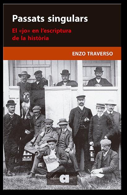 PASSATS SINGULARS. EL «JO» EN L'ESCRIPTURA DE LA HISTÒRIA | 9788418618055 | TRAVERSO, ENZO | Galatea Llibres | Librería online de Reus, Tarragona | Comprar libros en catalán y castellano online