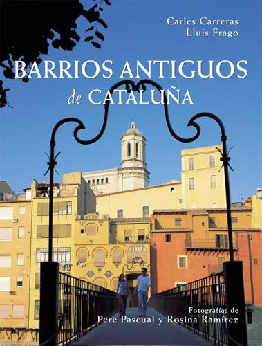 BARRIOS ANTIGUOS DE CATALUÑA | 9788496521087 | CARRERAS, CARLES | Galatea Llibres | Llibreria online de Reus, Tarragona | Comprar llibres en català i castellà online