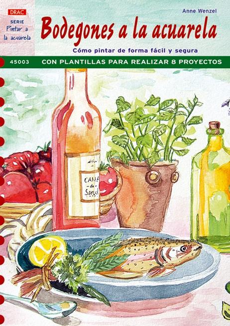 BODEGONES A LA ACUARELA | 9788496550964 | WENZEL, ANNE | Galatea Llibres | Llibreria online de Reus, Tarragona | Comprar llibres en català i castellà online