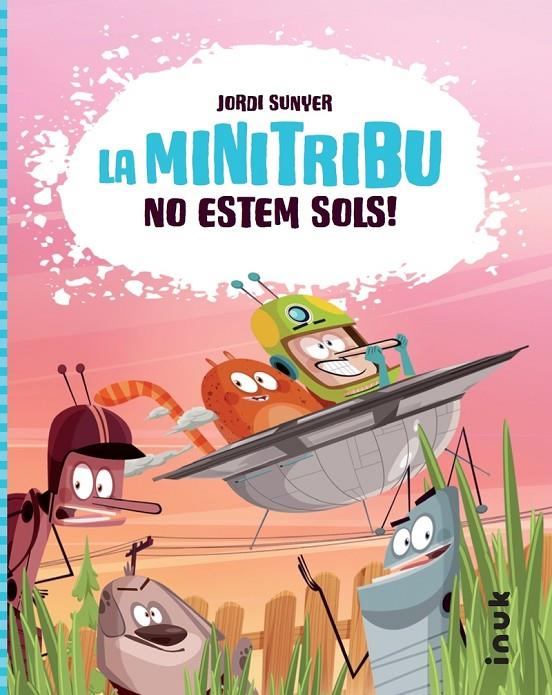 NO ESTEM SOLS! LA MINITRIBU | 9788416774814 | SUNYER MONFORT, JORDI | Galatea Llibres | Librería online de Reus, Tarragona | Comprar libros en catalán y castellano online