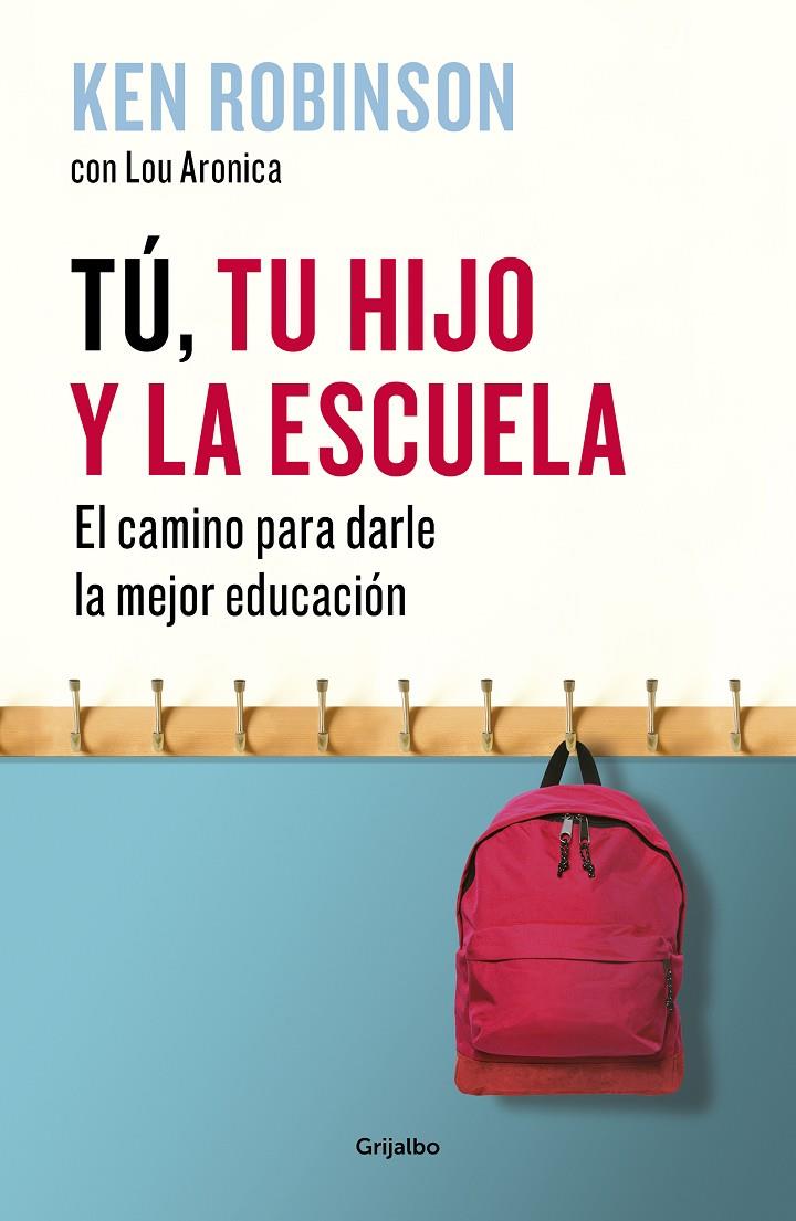 Tú, TU HIJO Y LA ESCUELA | 9788425355165 | ROBINSON, KEN | Galatea Llibres | Llibreria online de Reus, Tarragona | Comprar llibres en català i castellà online