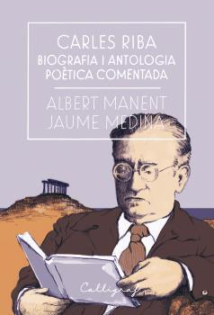 CARLES RIBA. BIOGRAFIA I ANTOLOGIA POèTICA COMENTADA | 9788494759826 | MANENT I SEGIMON, ALBERT/MEDINA I CASANOVAS, JAUME | Galatea Llibres | Llibreria online de Reus, Tarragona | Comprar llibres en català i castellà online