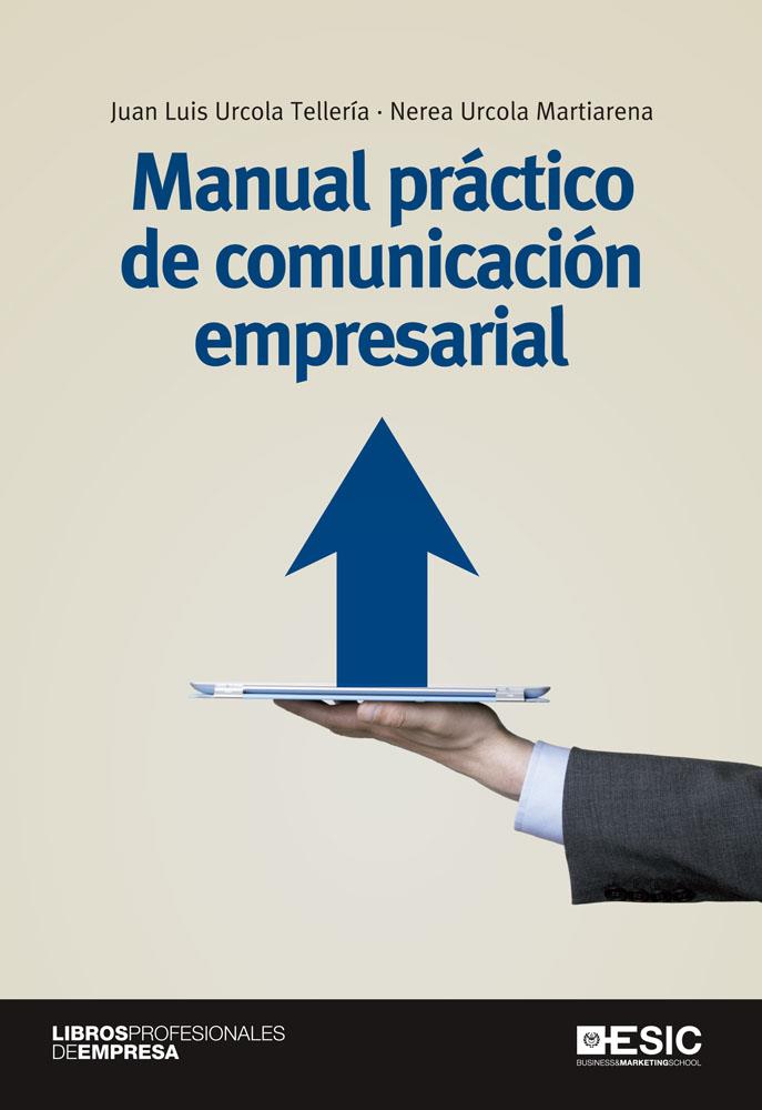 MANUAL PRACTICO DE COMUNICACION EMPRESARIAL | 9788415986591 | URCOLA, JUAN LUIS | Galatea Llibres | Llibreria online de Reus, Tarragona | Comprar llibres en català i castellà online