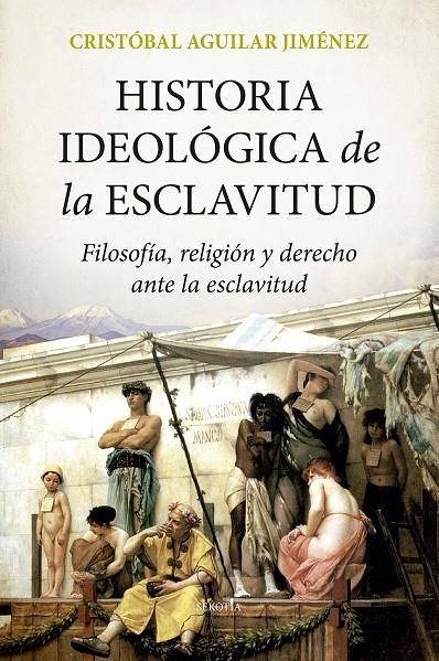 HISTORIA IDEOLÓGICA DE LA ESCLAVITUD | 9788418414770 | AGUILAR JIMÉNEZ, CRISTOBAL | Galatea Llibres | Llibreria online de Reus, Tarragona | Comprar llibres en català i castellà online