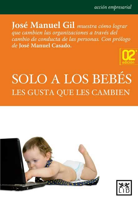 SOLO A LOS BEBÉS LES GUSTA QUE LES CAMBIEN | 9788483565735 | GIL, JOSÉ MANUEL | Galatea Llibres | Llibreria online de Reus, Tarragona | Comprar llibres en català i castellà online