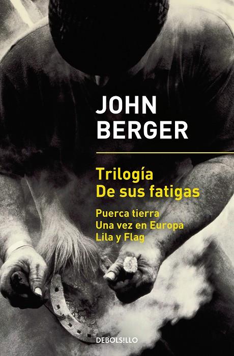 TRILOGÍA DE SUS FATIGAS (PUERCA TIERRA | UNA VEZ EN EUROPA | LILA Y FLAG) | 9788466342896 | BERGER, JOHN | Galatea Llibres | Librería online de Reus, Tarragona | Comprar libros en catalán y castellano online