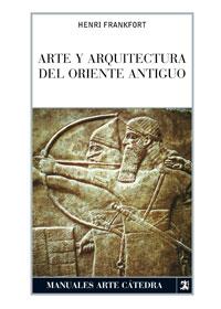 ARTE Y ARQUITECTURA DEL ORIENTE ANTIGUO | 9788437624914 | FRANKFORT, HENRY | Galatea Llibres | Librería online de Reus, Tarragona | Comprar libros en catalán y castellano online