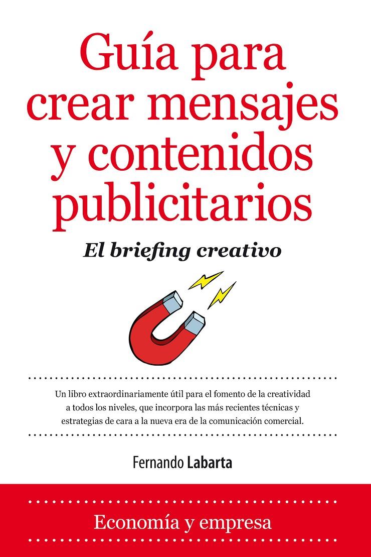 GUÍA PARA CREAR MENSAJES Y CONTENIDOS PUBLICITARIOS | 9788416100095 | LABARTA VÉLEZ, FERNANDO | Galatea Llibres | Llibreria online de Reus, Tarragona | Comprar llibres en català i castellà online