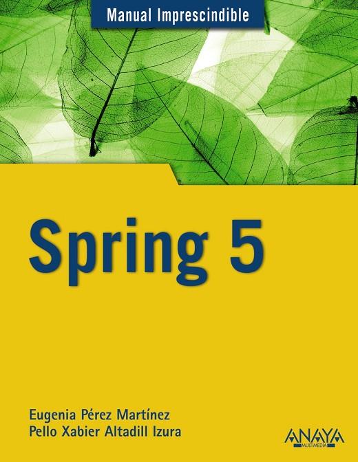 SPRING 5 MANUAL IMPRESCINDIBLE | 9788441540309 | PÉREZ MARTÍNEZ, EUGENIA/ALTADILL IZURA, PELLO XABIER | Galatea Llibres | Llibreria online de Reus, Tarragona | Comprar llibres en català i castellà online