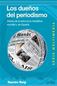 DUEÑOS DEL PERIODISMO, LOS. CLAVES DE LA ESTRUCTURA MEDIATICA MUNDIAL Y DE ESPAÑA | 9788497846189 | REIG, RAMON | Galatea Llibres | Llibreria online de Reus, Tarragona | Comprar llibres en català i castellà online