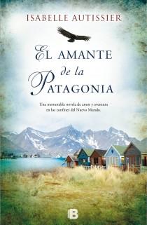 EL AMANTE DE LA PATAGONIA | 9788466653459 | AUTISSIER, ISABELLE | Galatea Llibres | Llibreria online de Reus, Tarragona | Comprar llibres en català i castellà online