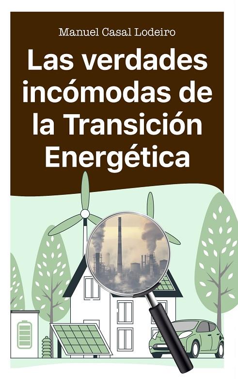 LAS VERDADES INCÓMODAS DE LA TRANSICIÓN ENERGÉTICA | 9788410328167 | CASAL LODEIRO, MANUEL | Galatea Llibres | Llibreria online de Reus, Tarragona | Comprar llibres en català i castellà online