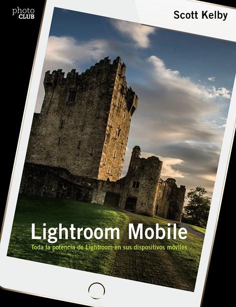 LIGHTROOM MOBILE | 9788441538764 | KELBY, SCOTT | Galatea Llibres | Llibreria online de Reus, Tarragona | Comprar llibres en català i castellà online