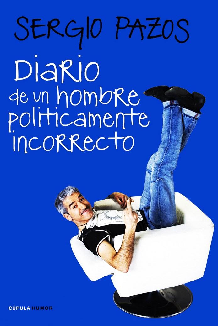 DIARIO DE UN HOMBRE POLITICAMENTE INCORRECTO | 9788448068189 | PAZOS, SERGIO | Galatea Llibres | Llibreria online de Reus, Tarragona | Comprar llibres en català i castellà online