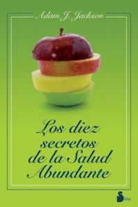 DIEZ SECRETOS DE LA SALUD ABUNDANTE, LOS | 9788478087280 | JACKSON, ADAM J. | Galatea Llibres | Llibreria online de Reus, Tarragona | Comprar llibres en català i castellà online