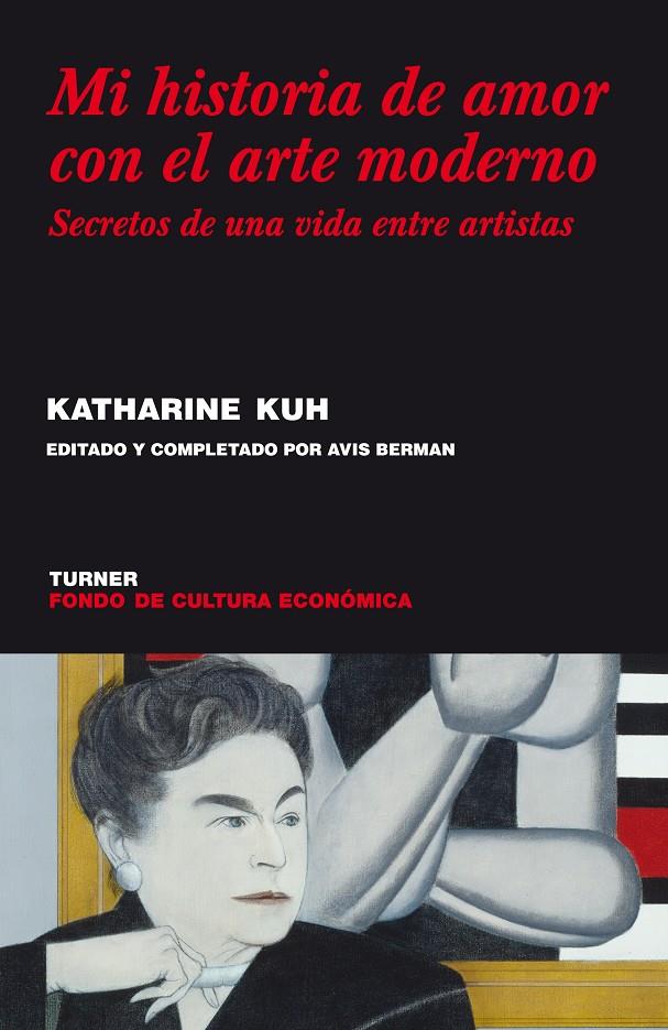 MI HISTORIA DE AMOR CON EL ARTE MODERNO : SECRETOS DE UNA VI | 9788475067988 | KUH, KATHARINE | Galatea Llibres | Llibreria online de Reus, Tarragona | Comprar llibres en català i castellà online