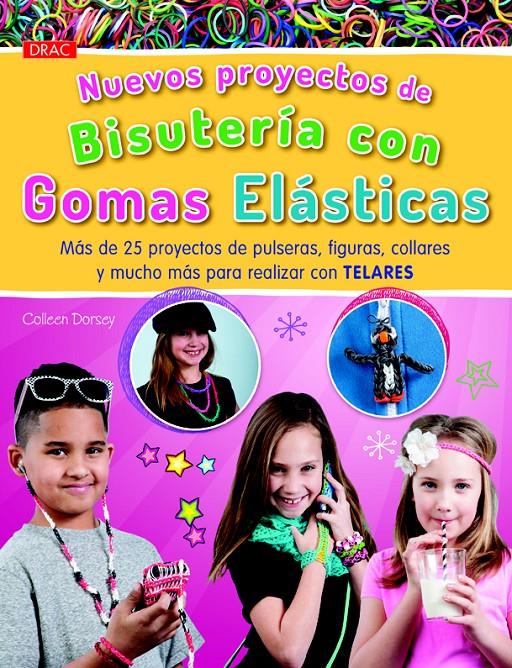 NUEVOS PROYECTOS DE BISUTERÍA CON GOMAS ELÁSTICAS | 9788498744125 | DORSEY, COLLEEN | Galatea Llibres | Llibreria online de Reus, Tarragona | Comprar llibres en català i castellà online