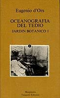 OCEANOGRAFIA DEL TEDIO. JARDIN BOTANICO I         (DIP) | 9788472230699 | ORS, EUGENIO D' | Galatea Llibres | Llibreria online de Reus, Tarragona | Comprar llibres en català i castellà online