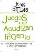 JUEGOS QUE AGUDIZAN EL INGENIO. 111 ENIGMAS SORPRENDENTES Y MUY DIVERTIDOS | 9788427718166 | BATLLORI, JORGE | Galatea Llibres | Librería online de Reus, Tarragona | Comprar libros en catalán y castellano online