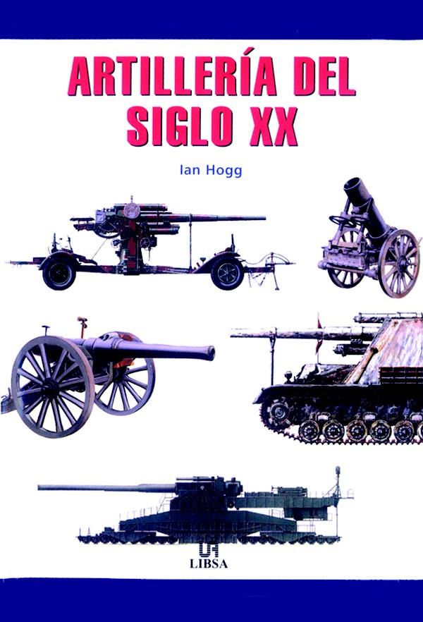 ARTILLERIA DEL SIGLO XX | 9788466202534 | HOGG, IAN | Galatea Llibres | Llibreria online de Reus, Tarragona | Comprar llibres en català i castellà online