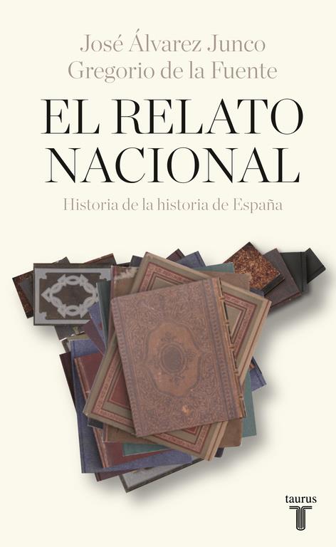 EL RELATO NACIONAL | 9788430618392 | DE LA FUENTE, GREGORIO / JOSÉ ÁLVAREZ JUNCO | Galatea Llibres | Llibreria online de Reus, Tarragona | Comprar llibres en català i castellà online