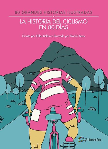 LA HISTORIA DEL CICLISMO EN 80 DíAS | 9788494565175 | BELBIN, GILES | Galatea Llibres | Llibreria online de Reus, Tarragona | Comprar llibres en català i castellà online