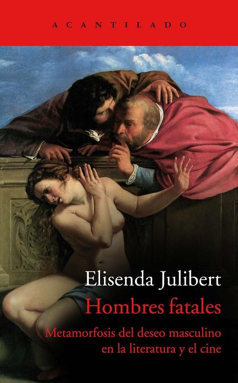 HOMBRES FATALES METAMORFOSIS DEL DESEO EN LA LITERATURA Y EL CINE | 9788419036117 | JULIBERT, ELISENDA | Galatea Llibres | Llibreria online de Reus, Tarragona | Comprar llibres en català i castellà online