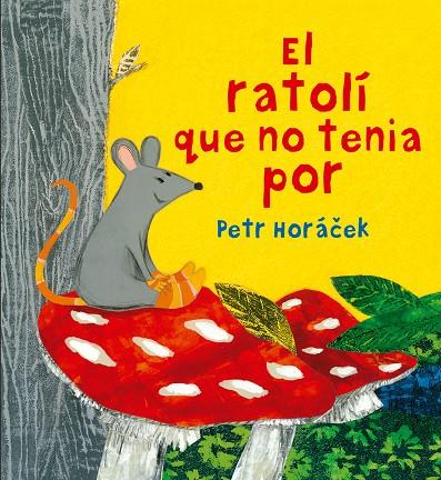 EL RATOLI QUE NO TENIA POR | 9788426144652 | HORACEK, PETR | Galatea Llibres | Llibreria online de Reus, Tarragona | Comprar llibres en català i castellà online