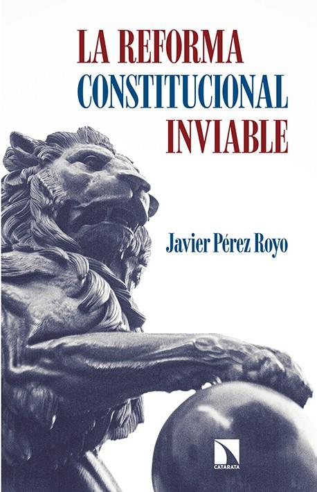 LA REFORMA CONSTITUCIONAL INVIABLE | 9788490970553 | PÉREZ ROYO, JAVIER | Galatea Llibres | Llibreria online de Reus, Tarragona | Comprar llibres en català i castellà online