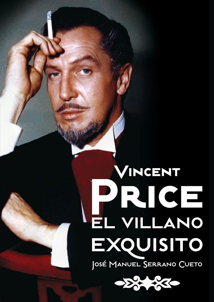 VINCENT PRICE. EL VILLANO EXQUISITO | 9788492626922 | SERRANO CUETO, JOSE MANUEL | Galatea Llibres | Llibreria online de Reus, Tarragona | Comprar llibres en català i castellà online